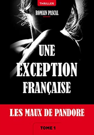 Les Maux de Pandore: Une exception française de 	 Romain Pascal