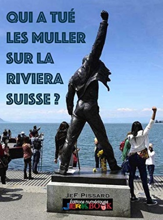 Qui a tué les Muller sur la Riviera Suisse ? de  JeF Pissard