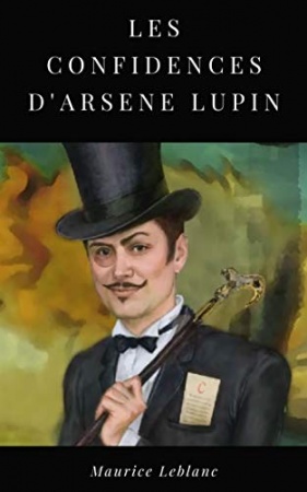 Les Confidences d'Arsène Lupin de 	 Maurice Leblanc