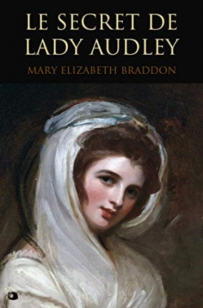 Le Secret de lady Audley de Mary Elizabeth Braddon