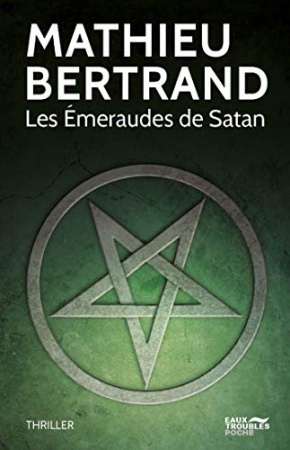 Les Émeraudes de Satan de Mathieu Bertrand