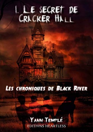 Les chroniques de Black River: Tome 1 : Le secret de Cracker Hall de Yann Templé