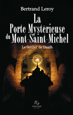 La Porte Mystérieuse du Mont-Saint-Michel: Le Sentier de Daath de Bertrand Leroy