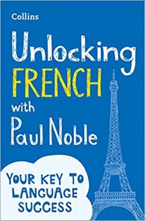 Unlocking French with Paul Noble: Use What You Already Know de Paul Noble