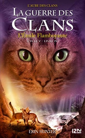 La guerre des Clans - cycle V tome 04 : L'Etoile flamboyante (Hors collection sériel t. 4) de  Erin HUNTER