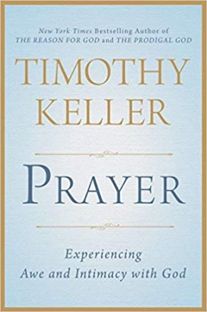 Prayer: Experiencing Awe and Intimacy with God de Timothy Keller