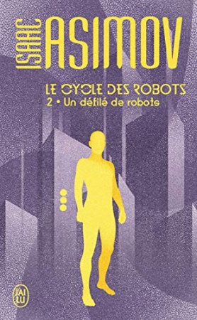 Le cycle des robots (Tome 2) - Un défilé de robots de  Isaac Asimov
