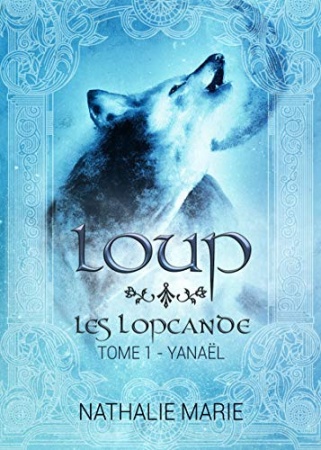 Loup: Yanaël (Les Lopcande t. 1) de Nathalie Marie
