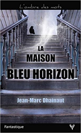 La Maison Bleu Horizon de  Jean-Marc Dhainaut