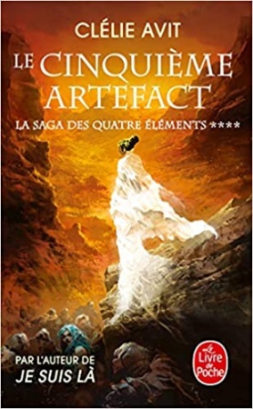 Le cinquième Artefact (La Saga des quatre éléments, Tome 4) de Clélie Avit