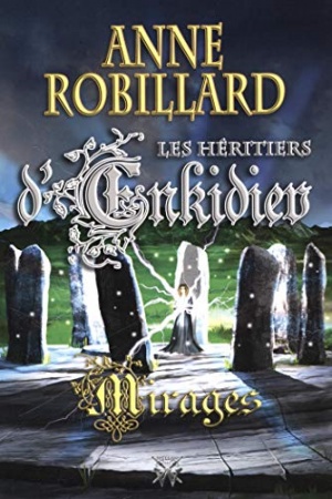 Les Héritiers d'Enkidiev 09 : Mirages de  Anne Robillard