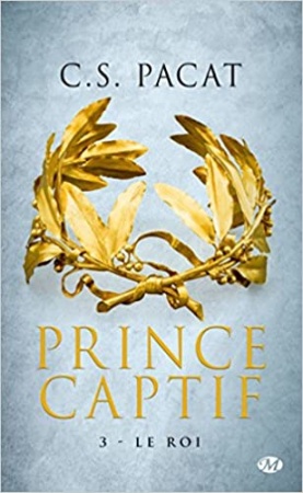 Prince Captif, T3 : Le Roi de  C.S. Pacat