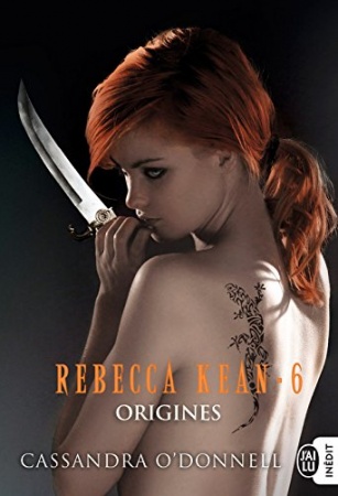 Rebecca Kean (Tome 6) - Origines de 	 Cassandra O'Donnell