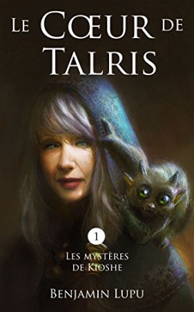 Le cœur de Talris: roman fantasy (Les mystères de Kioshe t. 1) de  Benjamin Lupu
