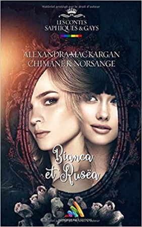 Bianca et Rusëa: Conte lesbien de Alexandra Mac Kargan et  Chimâne K. Norsange