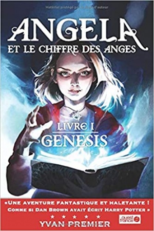 Angela et le Chiffre des Anges: Livre I : Genesis de YVAN PREMIER