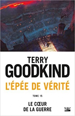 L'Épée de vérité, T15 : Le coeur de la guerre de Terry Goodkind