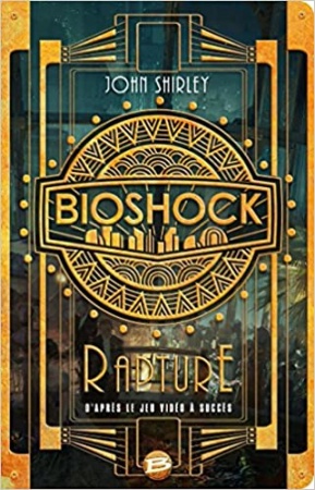 Bioshock : rapture de  John Shirley