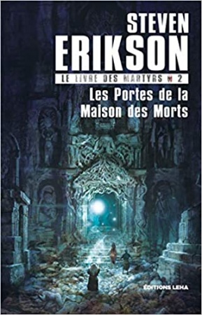 Le Livre des Martyrs, Tome 2 : Les Portes de la Maison des Morts de Steven Erikson