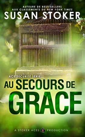 Au Secours de Grace (Ace Sécurité t. 1) de Susan Stoker