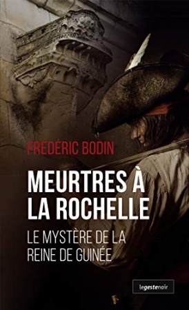 Meurtres à La Rochelle: Le Mystère de la reine de Guinée (Le Geste noir) de  Frédéric Bodin