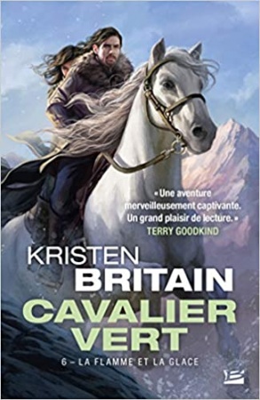 Cavalier Vert, T6 : La Flamme et la glace de Kristen Britain