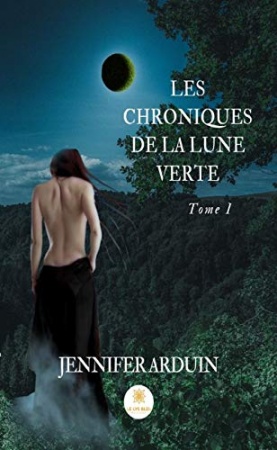 Les chroniques de la lune verte - Tome 1 de Jennifer Arduin