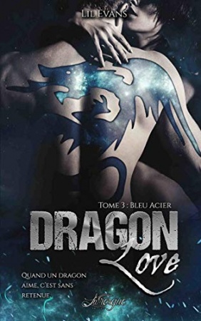 Dragon Love, tome 3: Bleu Acier de Lil Evans