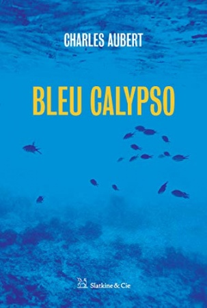 Bleu Calypso: Roman policier dans l'étang des Moures de Charles Aubert