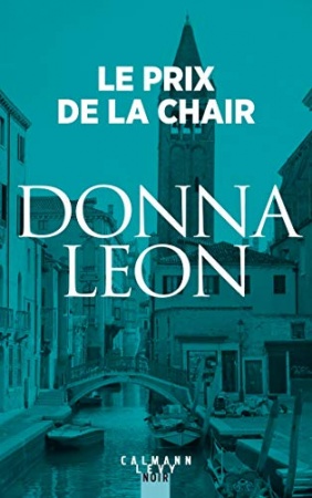 Le Prix de la chair (Les enquêtes du Commissaire Brunetti t. 4) de Donna Leon