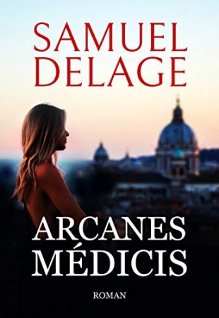 Arcanes Médicis - Piégée à Rome, à la vie à la mort  de Samuel DELAGE