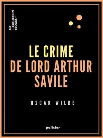 Le Crime de Lord Arthur Savile de  Oscar Wilde et Albert Savine