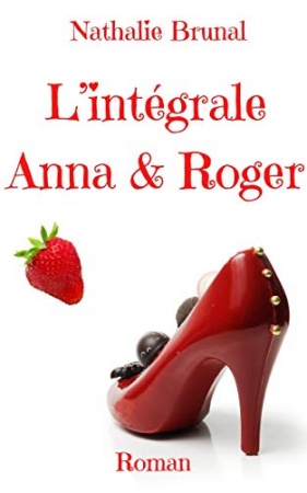 La Saga Anna & Roger de Nathalie Brunal