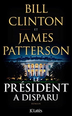 Le Président a disparu  de Bill Clinton  et James Patterson