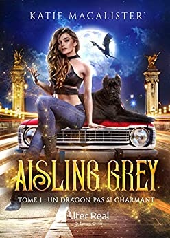 Un dragon pas si charmant: Aisling Grey- T1