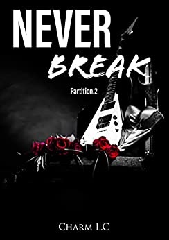 Never Break Partition 2: Une new romance musicale, sensuelle et addictive