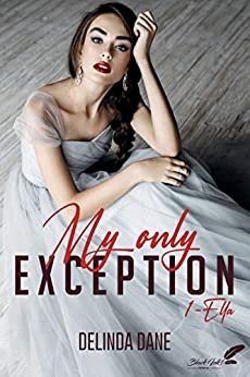 My only exception- Tome 1 : Ella