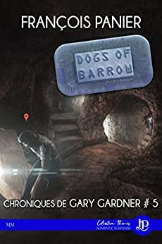 Dogs of barrow: Chroniques de Gary Gardner #5