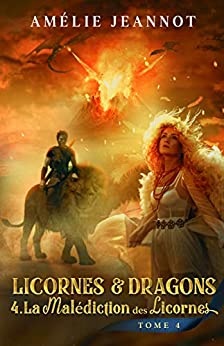 Saga Licornes & Dragons: Tome 4