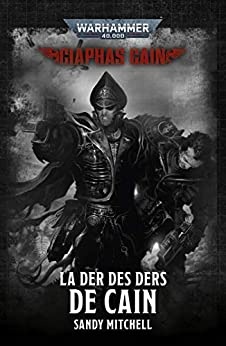 La Der Des Ders De Cain (Ciaphas Cain: Warhammer 40,000 t. 6)
