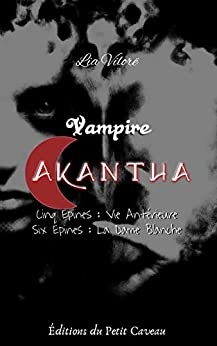 Vampire Akantha - Episode 5 et 6: Vie Antérieure et La Dame Blanche