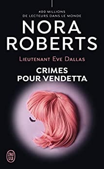 Lieutenant Eve Dallas (Tome 49) - Crimes pour Vendetta