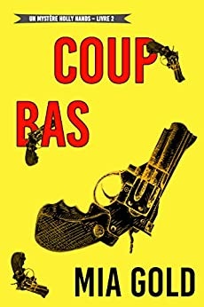 Coup bas (Un mystère Holly Hands – Livre 2) de  Mia Gold