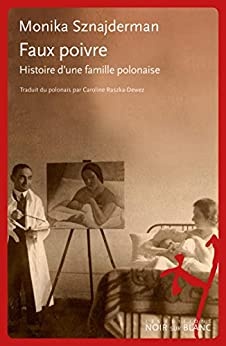 Faux poivre: Histoire d'une famille polonaise de Monika Sznajderman