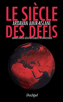 Le siècle des défis de Ardavan de Amir-Aslani