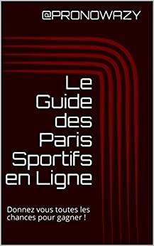 Le Guide des Paris Sportifs en Ligne: Donnez vous toutes les chances pour gagner !