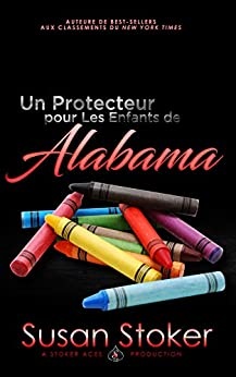 Un Protecteur Pour Les Enfants de Alabama (Forces Très Spéciales t. 11)  de Susan Stoker