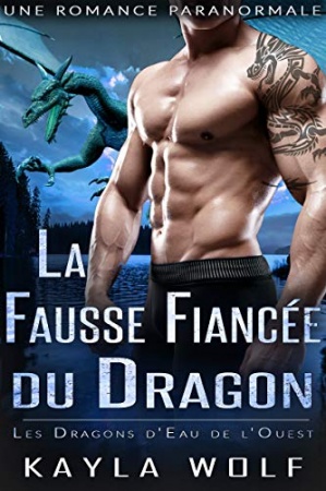 La Fausse Fiancée du Dragon: Une Romance Paranormale (Les Dragons d'Eau de l'Ouest t. 4)