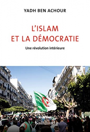 L'islam et la démocratie. Une révolution intérieure de Yadh Ben Achour