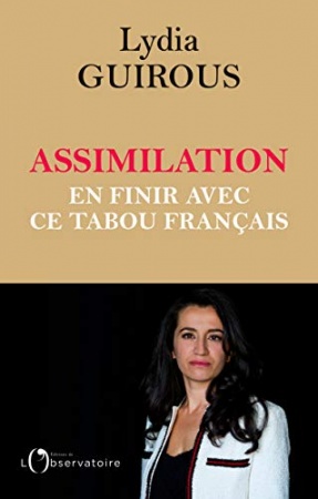 Assimilation : en finir  avec ce tabou français de Lydia GUIROUS